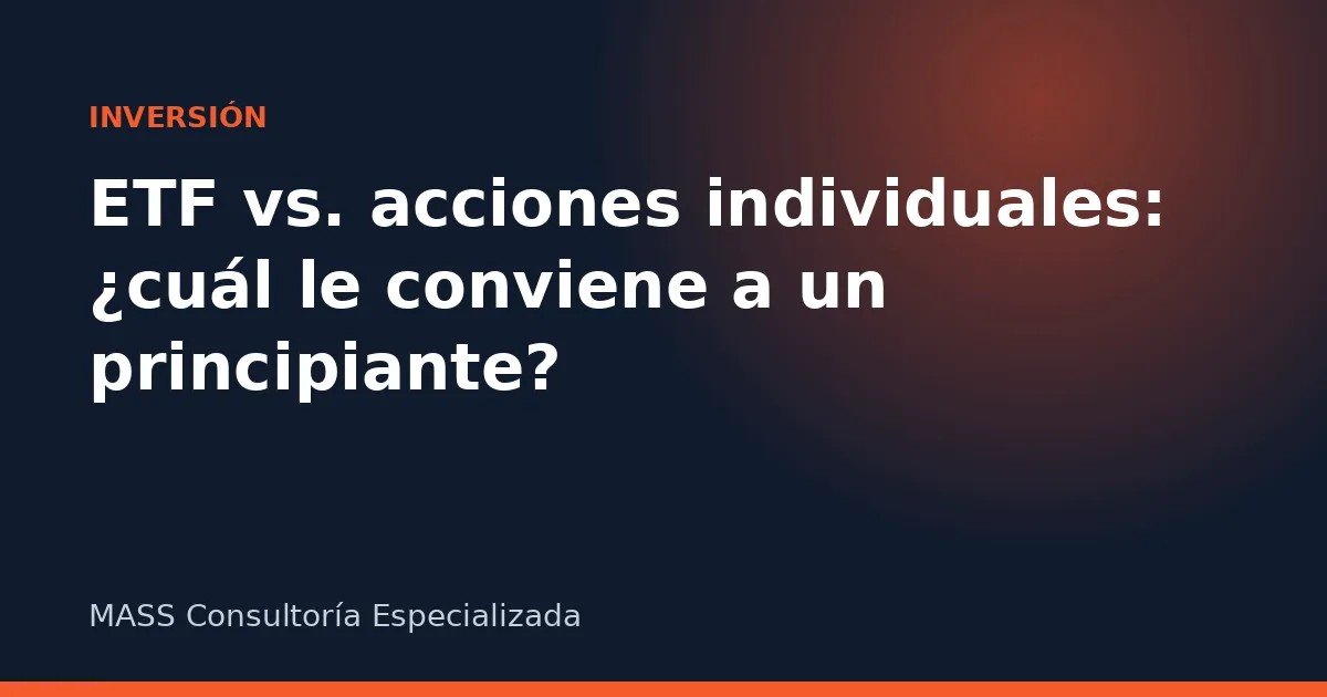 ETF vs. acciones individuales: ¿cuál le conviene a un principiante?