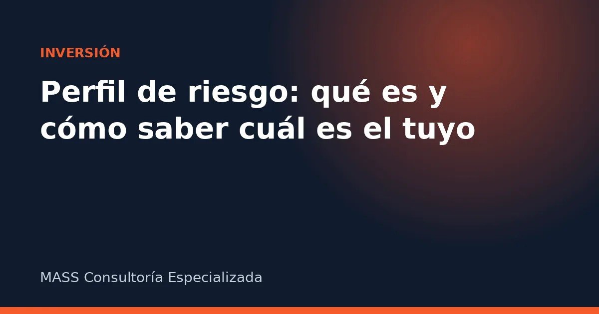 Perfil de riesgo: qué es y cómo saber cuál es el tuyo